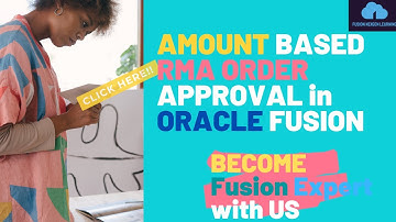 How to create RMA Order Approval  based on Amount in Oracle Fusion