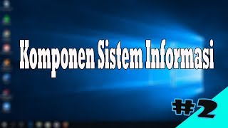 Sistem Informasi (2) | Komponen Penting dari Sistem Informasi