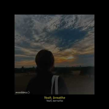 Breathe | Story Wa 30 Detik!