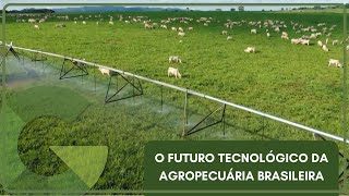 O FUTURO TECNOLÓGICO DA AGROPECUÁRIA BRASILEIRA