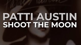 Watch Patti Austin Shoot The Moon remastered Lp Version video