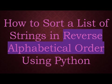 How to Sort a List of Strings in Reverse Alphabetical Order Using Python
