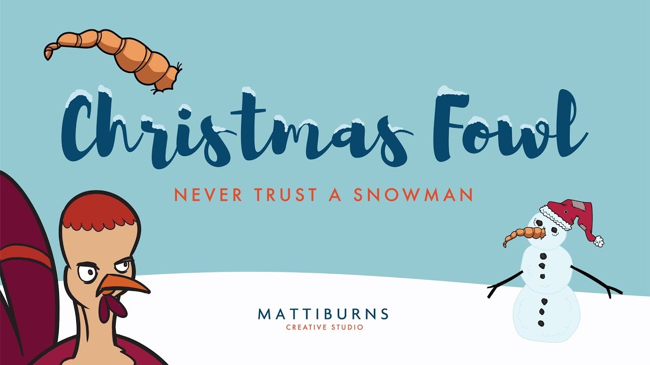 CHRISTMAS FOWL - never trust a snowman | mattiburns creative studio | animated shorts