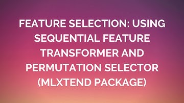 Easy Feature selection Using Mlxtend Package