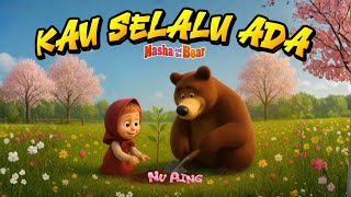 KAU SELALU ADA || LAGU MASHA || SAHABAT SETIA SELAMANYA | Lagu Anak Ceria & Edukasi