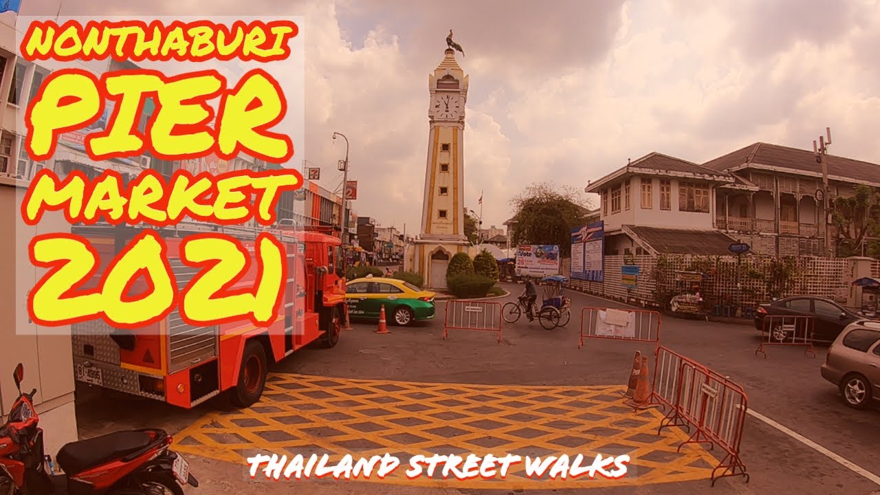 ท่าเรือ นนทบุรี  2022 New  Walking Around Thailand Nonthaburi Pier Market - ตลาดท่าน้ำนนท์ - ท่าเรือนนทบุรี - 2021