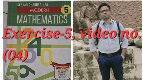 Modern Mathematics (k.c.Nag),Class-v, Exercise-5, video no. (04)