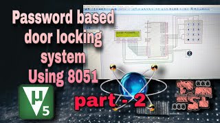 Password based door locking system using 8051 / part 2 /