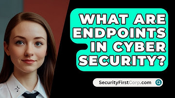 What Are Endpoints in Cyber Security? - SecurityFirstCorp.com