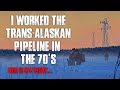 "I Worked The Trans-Alaskan Pipeline In The 70's" Creepypasta