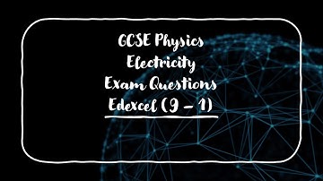 GCSE Physics Electricity Exam Questions (Edexcel 9-1)