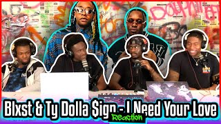 Blxst & Ty Dolla $ign - I Need Your Love (Official Music Video) | Reaction