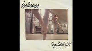 ICEHOUSE -  HEY LITTLE GIRL HQ