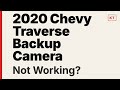 2020 Chevy Traverse Backup Camera Not Working? Fix It Yourself