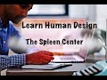 The Spleen Center/ HD 101: A Beginners Guide to Reading Your Human Design Chart/PART 3