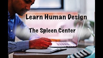 The Spleen Center/ HD 101: A Beginners Guide to Reading Your Human Design Chart/PART 3