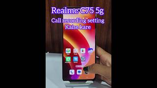 realme C75 5g me call recording setting kaise kare / how to call recording setting in realme c75 5g