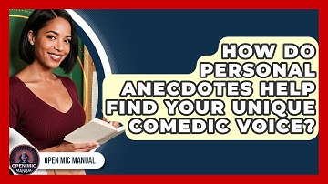 How Do Personal Anecdotes Help Find Your Unique Comedic Voice? - Open Mic Manual