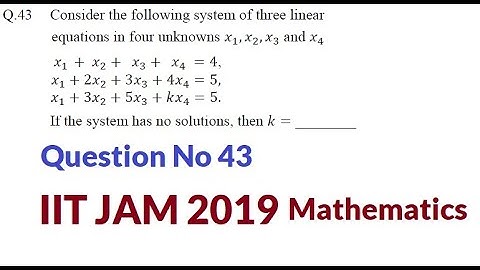 Question No 43 from IIT JAM 2019 Question Paper, Question on system of linear equations