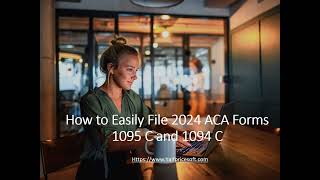 How to Easily File 2024 ACA Form 1095C and 1094C