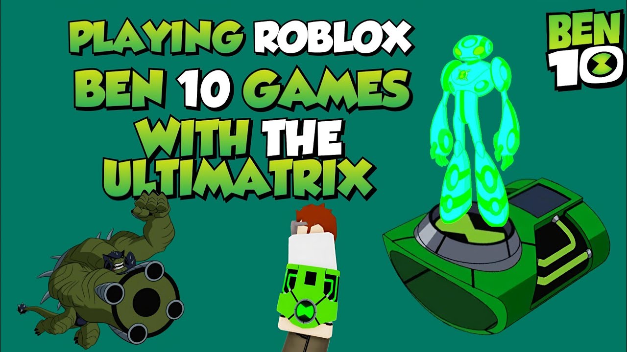 PLAYING ROBLOX BEN 10 GAMES WITH THE ULTIMATRIX Roblox Ben10 YouTube 