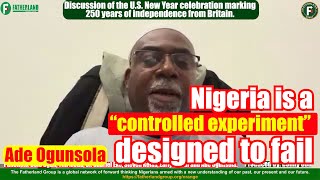 NIGERIA IS A “CONTROLLED EXPERIMENT” DESIGNED TO FAIL | Ade Ogunsola