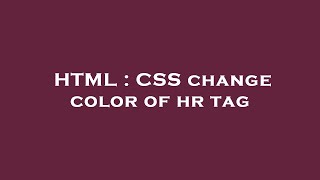 HTML : CSS change color of hr tag