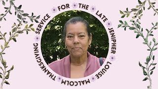 Funeral Service for the life of Jenipher Louise  Malcolm