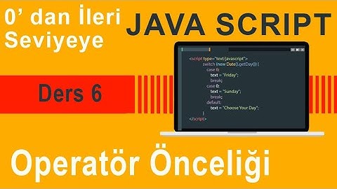 JavaScript Dersleri - Ders 6 Operatör Öncelikleri