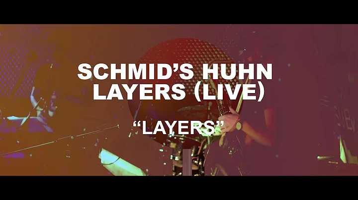 SCHMID's HUHN | Layers (live)