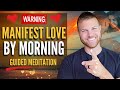 Listen to this meditation tonight your specific person will manifest by morning