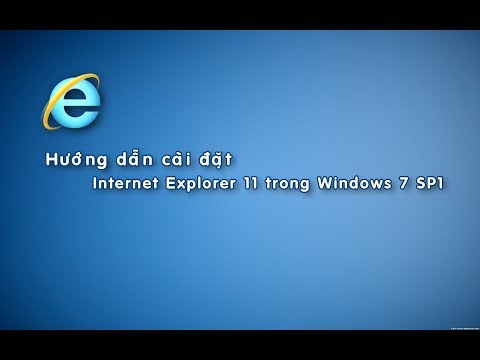 Hướng dẫn cài đặt Internet Explorer 11 trong Windows 7 SP1