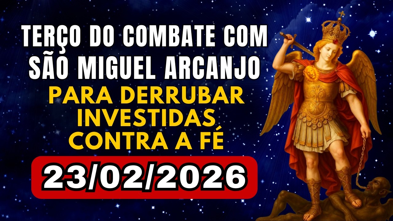 Terço do Combate com São Miguel Arcanjo para Derrubar investidas contra a fé (Segunda) – 23/02/2026