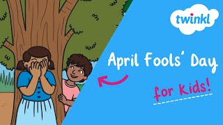 😆 April Fools' Day for Kids | 1 April | Why do we celebrate April Fools? | Twinkl USA