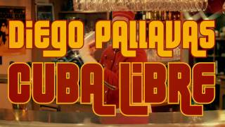 Video thumbnail of "DIEGO PALLAVAS - "CUBA LIBRE""