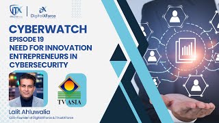 Need For Innovation Entrepreneurs In Cybersecurity & New Digital | CyberWatch | Ep 19