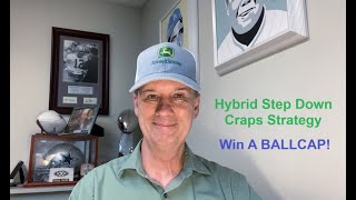 Hybrid Step Down Craps Strategy Last Chance To Win A Ball Cap!