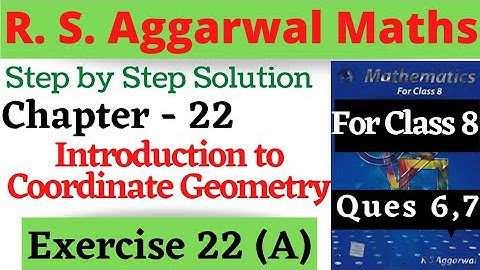 R. S. Aggarwal Maths Class 8 || Introduction to Coordinate Geometry Exercise 22 A Questions 6,7