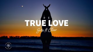 SRTW - True Love (Lyrics) ft. CLOSR