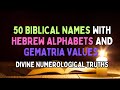 50 Biblical Names with Hebrew Alphabets and Gematria Values #divinetruths