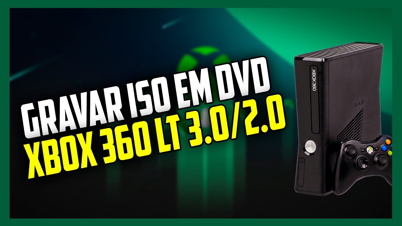 COMO GRAVAR EM DVD A ISO DE UM JOGO PARA XBOX 360 LT 3.0