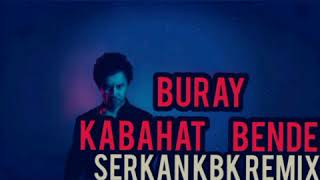 Buray - Kabahat Bende Serkan Kbk Club Vers