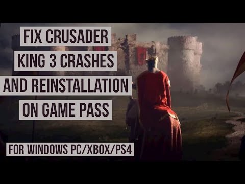 How to Fix Crusader king 3 Crashes and require Reinstallation on Game pass Guide (xbox/PS4/pc users)
