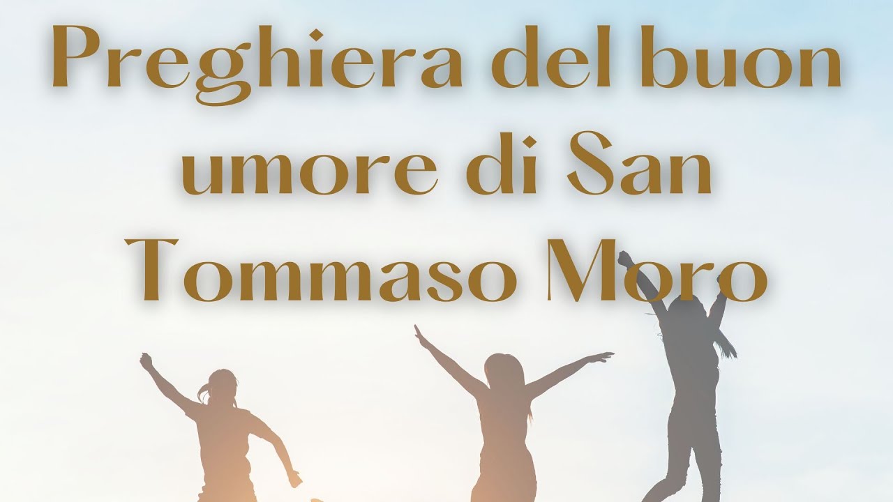 Preghiera del buon umore di San Tommaso Moro - Dio nel Cuore - YouTube