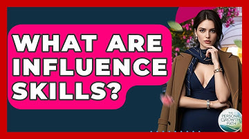 What Are Influence Skills? - The Personal Growth Path