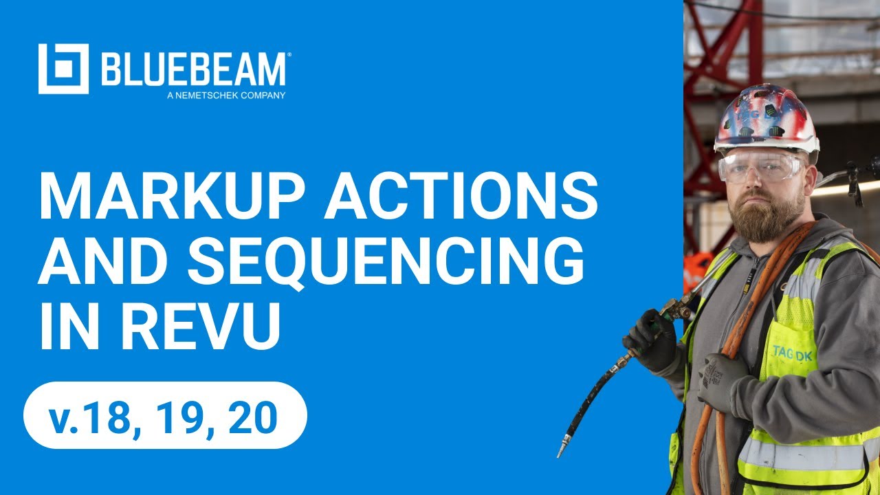 Markup Actions and Sequencing in Revu (v.18, 19, 20)