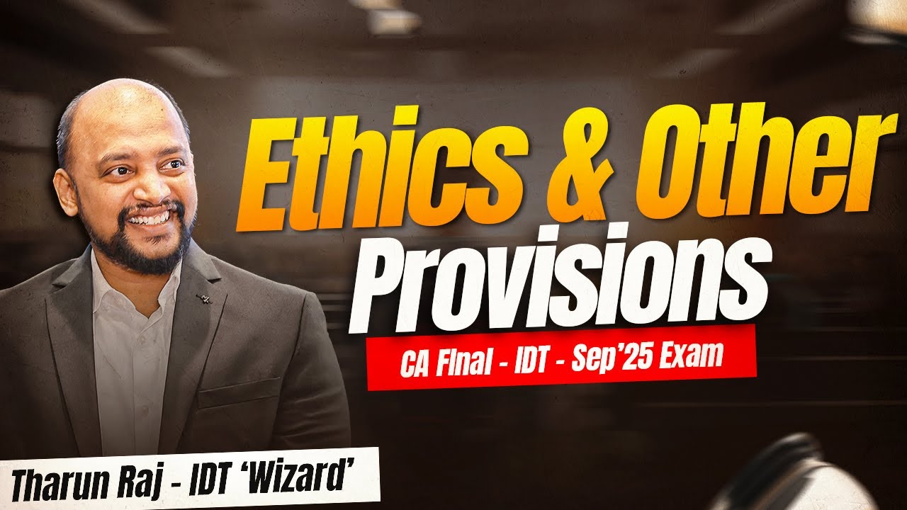 Ethics and Other Provisions | Sep'25 Exams | CA Final | IDT | Revision Lecture