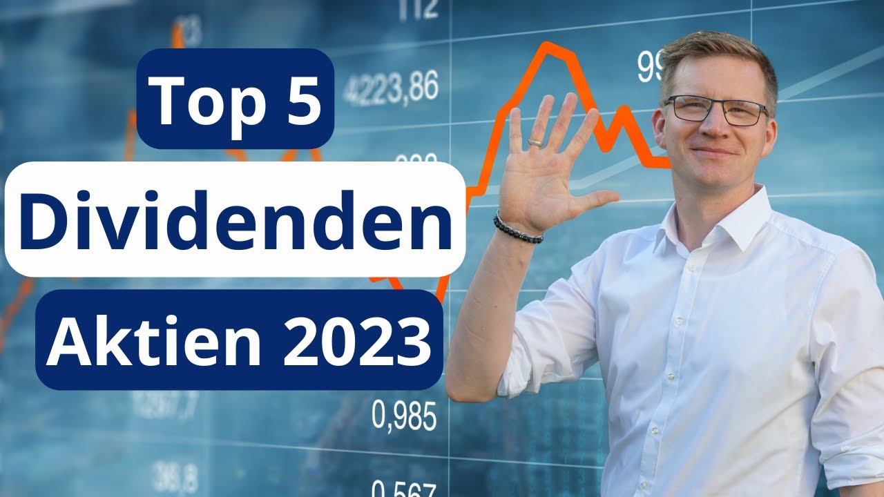 Top Dividenden Aktien 2023 mit 5- 10 % Rendite und JETZT spannend