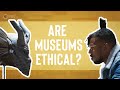 Ethical Issues in Museum Practices