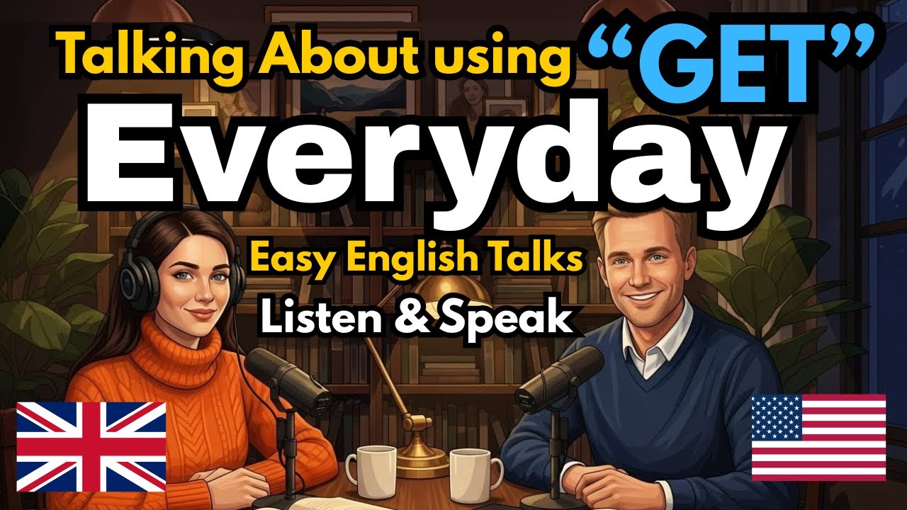 How to Use “GET” in Everyday Conversations in English | English Conversation Practice